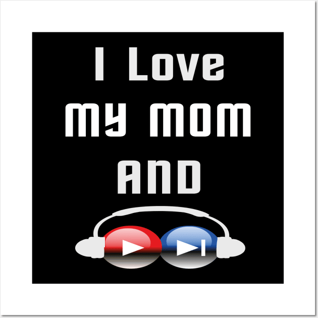 I love my mom and listen to music Wall Art by TOPTshirt